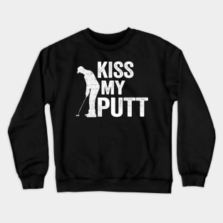 Kiss My Putt Funny Golfing Crewneck Sweatshirt